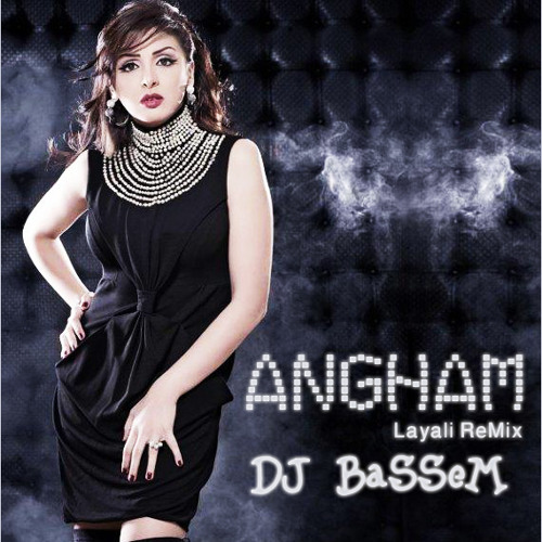 [ DJ - BaSSeM ft Angham ] - Layali