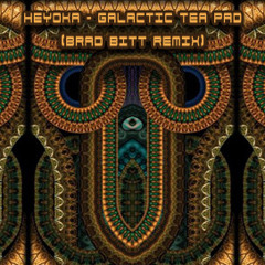 Heyoka - Galactic Tea Pad (Brad BiTT Remix)