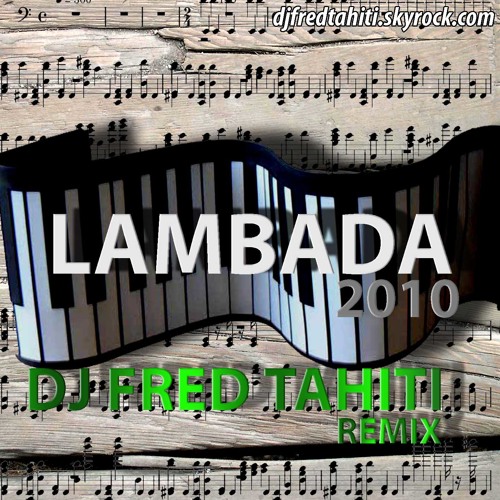 Stream Dj Fred Tahiti - Lambada 2K10.mp3 by Dj Fred Tahiti | Listen online  for free on SoundCloud