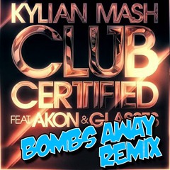 Kylian Mash Ft. AKON - Club Certified (Bombs Away Official Remix) On Beatport Now :)