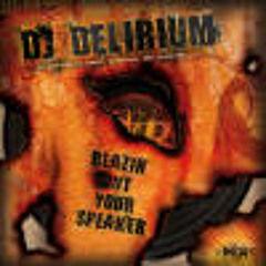Dj Delirium - Blazin' Out Your Speaker (Amnesys RMX)
