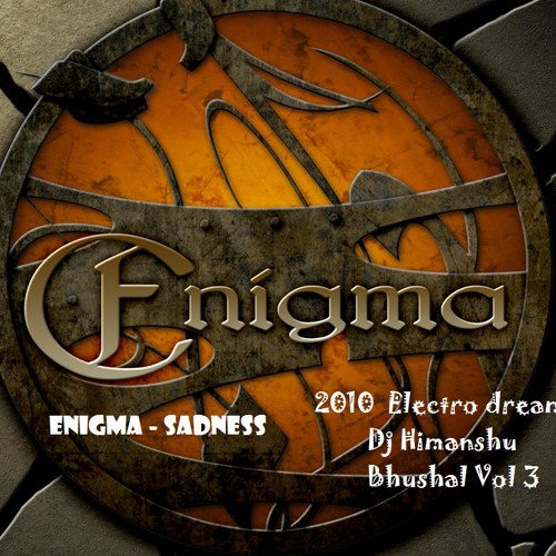 Enigma - Sadness 2010  electro dreams dj himanshu bhushal vol 3