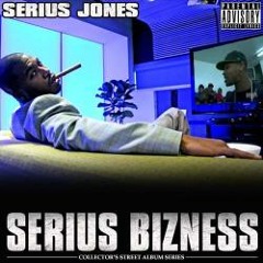 Serius Jones - Serius - Serius Bizness