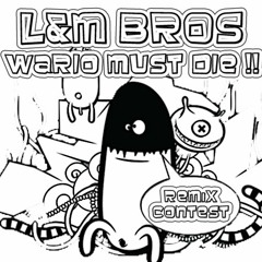 L&m Bros - Wario must die (La Vendetta Remix )