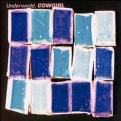 Underworld - Cowgirl (Cult Classique Rmx)