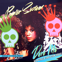 Pointer Sisters - Dare Me (Rich Uncle Skeleton Remix)