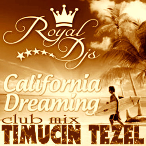 Royal Dj's - California Dreaming (Timucin Tezel & Kimmy Baxter Club Mix 2010)