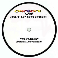 SHUT UP N DANCE- bastards ((omnioni unofficial ! RMX)) 2011)  VIP V1 master