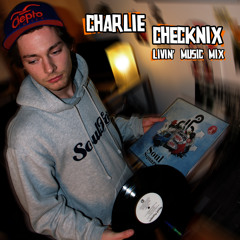 Charlie Checknix - Livin' Music Mix