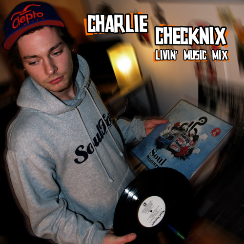 Charlie Checknix - Livin' Music Mix