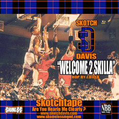 Skotch Davis - "Welcome 2 Skilla" (The Hop by J. Dilla)