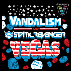 Vandalism & Static Revenger - Vegas (Vandalism Club Mix)