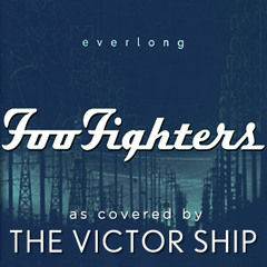 Everlong (Foo Fighters Cover) - The Victor Ship