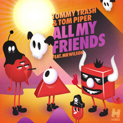 All My Friends feat. Mr Wilson - Tommy Trash & Tom Piper (Vocal Mix)