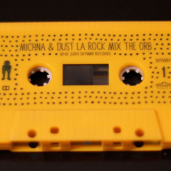 Michna & Dust La Rock, Mix The Orb Cassette