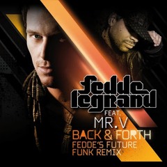 Fedde Le Grand ft- Mr V - Back & Forth (Fedde's FutureFunk Remix)