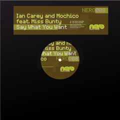 Ian Carey & Mochico Feat. Miss Bunty - Say What You Want (Ian Carey Vocal Mix)