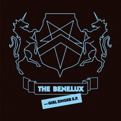 THE BENELUX - Girl Singer (TWR72 remix)
