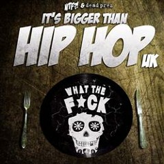 WTF!? -  It's Bigger Than Hip Hop UK