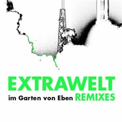 Extrawelt - Im Garten von Eben (Max Cooper Tensor Mix)