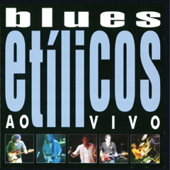 Blues Etílicos - Vou Pega Ma Beibe (Eldorado)