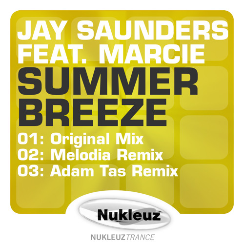 Jay Saunders feat. Marcie - Summer Breeze (Adam Tas Remix) [Nukleuz Records] OUT NOW ON BEATPORT