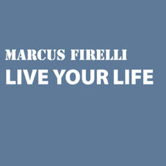 Marcus Firelli - Live Your Life (Promo Mix)