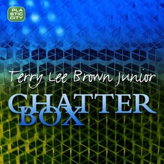 Terry Lee Brown Junior - Chatterbox - (Original Mix)