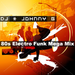 Johnny G - 80s Electro Funk Mega Mix