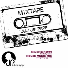 Julius Papp MixTape Series - House Music Mix/November 2010