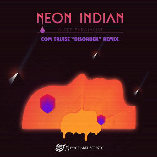 Neon Indian - Sleep Paralysist (Com Truise 'Disorder' Remix)