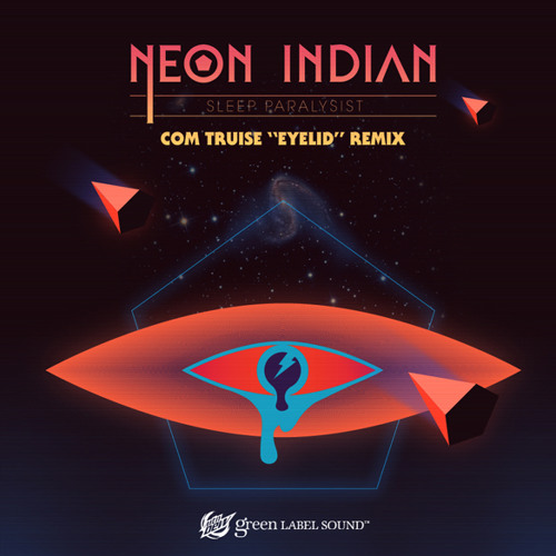 Neon Indian - Sleep Paralysist (Com Truise 'Eyelid' Remix)