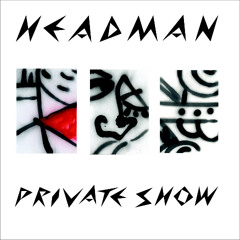 HEADMAN :PRIVATE SHOW ( TAPE TO TAPE REMIX I ) RELISH RECORDS