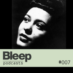 Bleep Podcast 007
