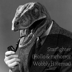 Says Simon - Starfighter (Hollo and Mrhorror's Wobbly H Remix)
