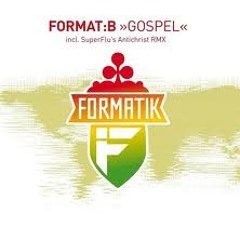 Format B - Gospel (Super Flu's Antichrist Remix)