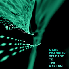 Mark Franklin - Release To The System (Radio Edit)