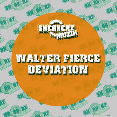 Walter Fierce - Deviation (Version 2) [Sneakerz MUZIK]