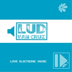 Lud Van Cruz - Love Electronic Music 003