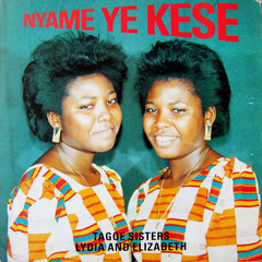 Tagoe Sisters - Nyame Ye Kese  (vinyl rip)  Side B