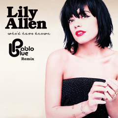 Lily Allen - Who'd Have Known (Pablo Blue Remix)
