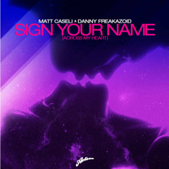 Danny Freakazoid, Matt Caseli - Sign Your Name (Across My Heart) (Denzal Park Remix)