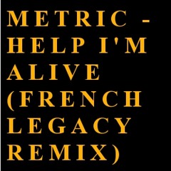 Metric - Help I'm alive (French legacy remix)