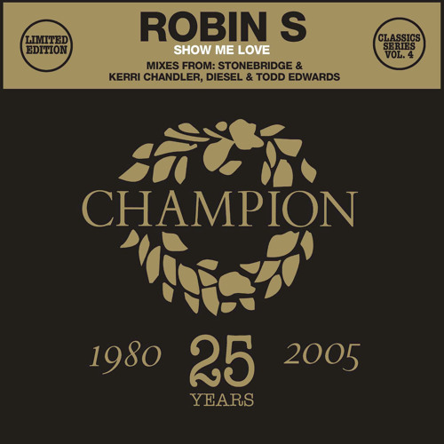 Stream Robin S - Show Me Love (Stonebridge Edit) by Champion Records |  Listen online for free on SoundCloud