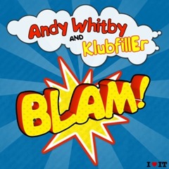 Andy Whitby & Klubfiller - Blam!