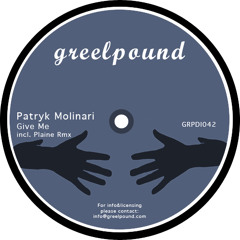 Patryk Molinari - Give Me (Original Mix) released on GREELPOUND