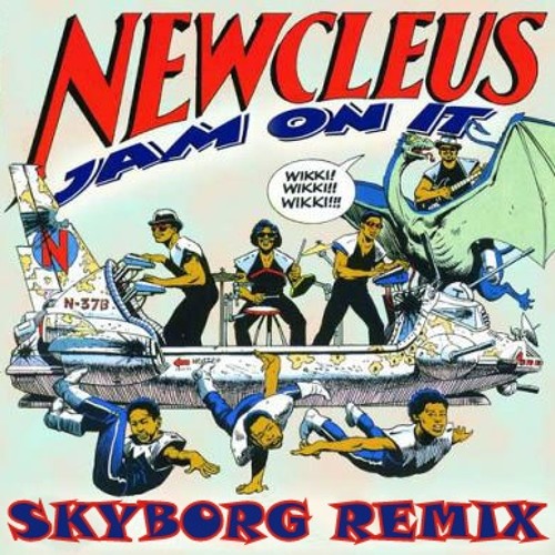 Newcleus - Jam on it (SKYBORG remix)