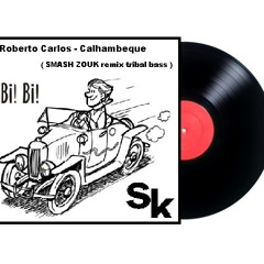 Roberto Carlos - Calhambeque (SMASH ZOUK remix tribal bass)