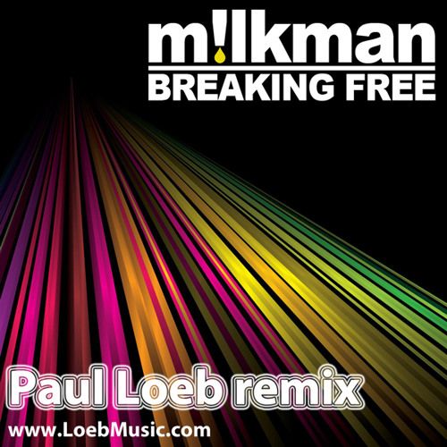 Milkman - Breaking Free (Paul Loeb remix)