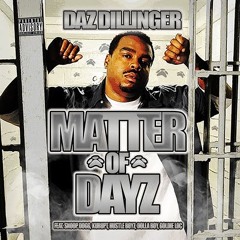 Daz Dillinger - Matter Of Dayz (feat. Kurupt)